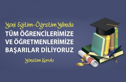 YENİ EĞİTİM ÖĞRETİM YILINDA TÜM ÖĞRENCİLERİMİZE VE ÖĞRETMENLERİMİZE BAŞARILAR DİLİYORUZ
